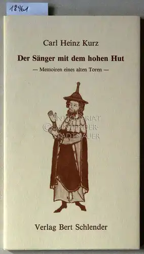 Kurz, Carl Heinz: Der Sänger mit dem hohen Hut - Memoiren eines alten Toren. [= Libricon, 65]. 