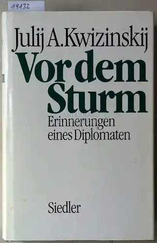 Kwizinskij, Julij A: Vor dem Sturm. Erinnerungen eines Diplomaten. (Aus d. Russ. v. Hilde u. Helmut Ettinger.). 