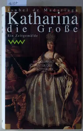 Madariaga, Isabel de: Katharina die Große: Ein Zeitgemälde. (Aus d. Engl. v. Karl A. Klewer). 