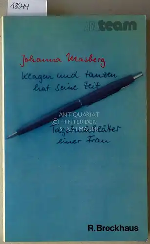 Masberg, Johanna: Klagen und Tanzen hat seine Zeit. Tagebuchblätter. 