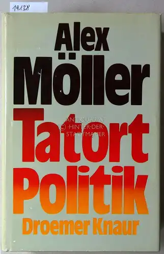 Möller, Alex: Tatort Politik. 