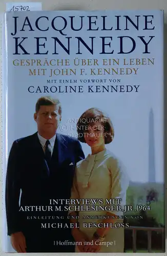Onassis, Jacqueline Kennedy und Arthur M. Schlesinger: Gespräche über ein Leben mit John F. Kennedy. Interviews mit Arthur M. Schlesinger jr. Mit einem Vorw. von Caroline Kennedy. Einführung und Anm. von Michael Beschloss.