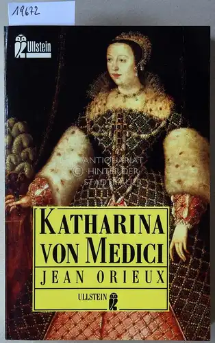 Orieux, Jean: Katharina von Medici. 