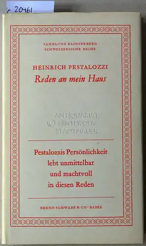 Pestalozzi, Heinrich: Reden an mein Haus. [= Sammlung Klosterberg, Schweizerische Reihe]. 