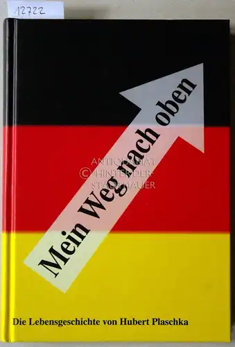 Plaschka, Hubert: Mein Weg nach oben. Die Lebensgeschichte von Hubert Plaschka. 