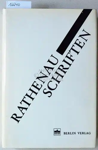 Rathenau, Walther: Walther Rathenau: Schriften. Ausgew. u. eingel. v. Arnold Harttung, Günther Jenne, Max Ruland, Eberhard Schmieder, mit e. Beitr. v. Golo Mann. 