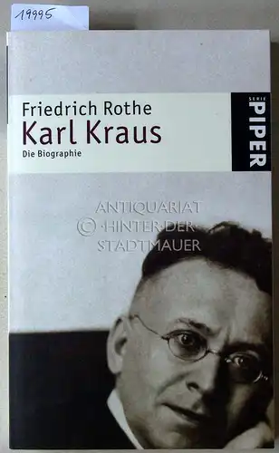 Rothe, Friedrich: Karl Kraus: Die Biographie. 
