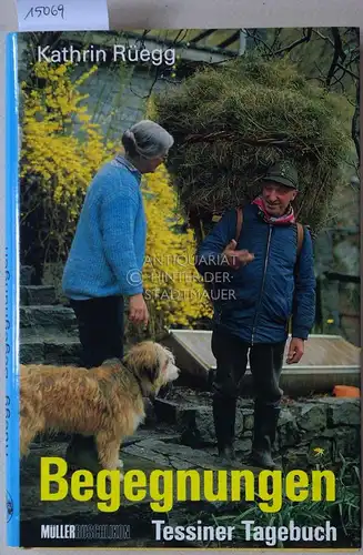 Rüegg, Kathrin: Begegnungen. [= Tessiner Tagebuch]. 