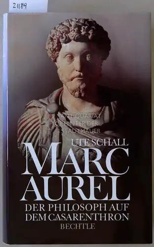 Schall, Ute: Marc Aurel. Der Philosoph auf dem Caesarenthron. 