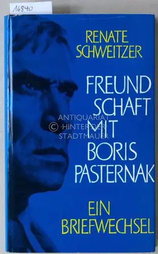 Schweitzer, Renate: Freundschaft mit Boris Pasternak - Ein Briefwechsel. 