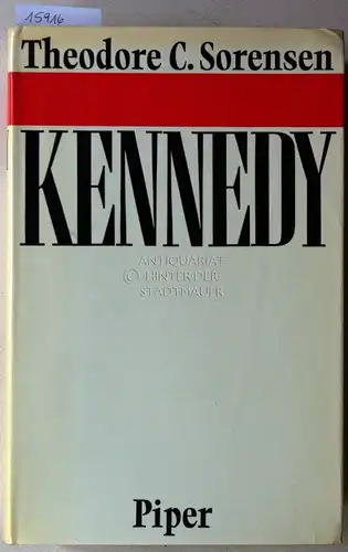 Sorensen, Theodore C: Kennedy. (Aus d. Amer. übertr. v. Dieter Kiehl u. Peter Schweitzer.). 