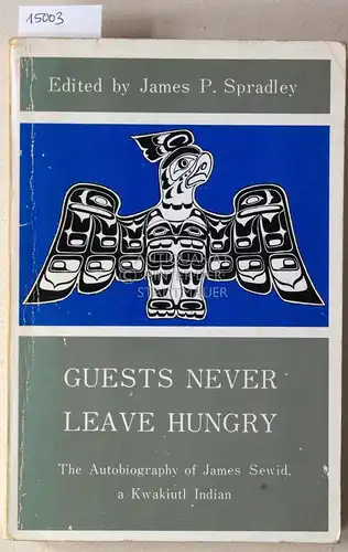 Spradley, James P. (Hrsg.): Guests Never Leave Hungry. The Autobiography of James Sewid, a Kwakiutl Indian. 