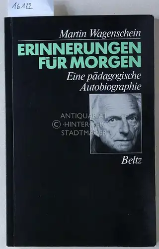 Wagenschein, Martin: Erinnerungen für morgen. Eine pädagogische Autobiographie. 