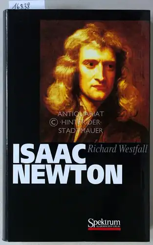 Westfall, Richard S: Isaac Newton. Eine Biographie. 