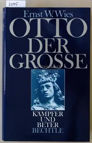 Wies, Ernst W: Otto der Große. Kämpfer und Beter. 