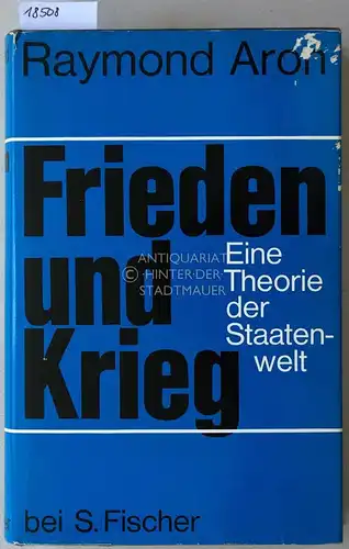 Aron, Raymond: Frieden und Krieg: Eine Theorie der Staatenwelt. 