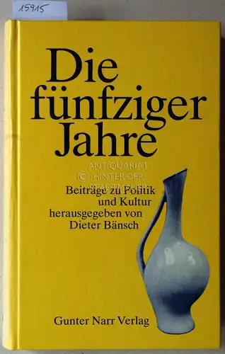 Bänsch, Dieter (Hrsg.): Die fünfziger Jahre. Beiträge zu Politik und Kultur. [= Deutsche TextBibliothek, Bd. 5]. 