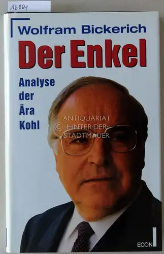 Bickerich, Wolfram: Der Enkel: Analyse der Ära Kohl. 