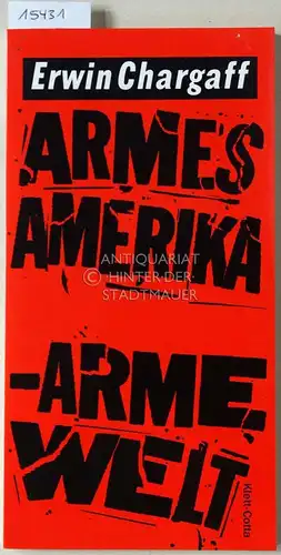 Chargaff, Erwin: Armes Amerika - Arme Welt. Ein Essay. 