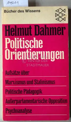 Dahmer, Helmut: Politische Orientierungen. Aufsätze über Marxismus und Stalinismus; Politische Pädagogik; Außerparlamentarische Opposition; Psychoanalyse. 