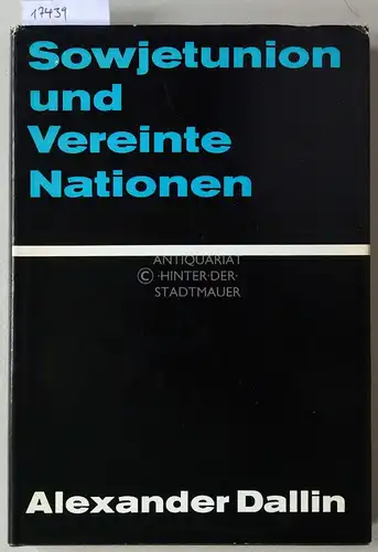 Dallin, Alexander: Sowjetunion und Vereinte Nationen. [= Abhandlungen des Bundesinstitutes zur Erforschung des Marxismus-Leninismus, Bd. 8]. 