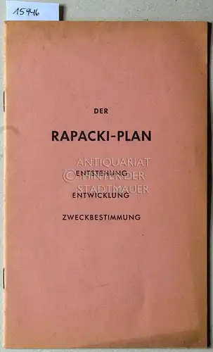 Der Rapacki-Plan. Entstehung, Entwicklung, Zweckbestimmung. [Sonderdruck aus dem BULLETIN des Presse- und Informationsamtes der Bundesregierung, Nr. 82, 83, 84, 72 1958]. 