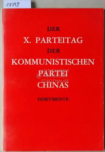 Der X. [zehnte] Parteitag der Kommunistischen Partei Chinas. Dokumente. 