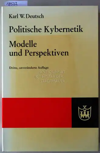 Deutsch, Karl W: Politische Kybernetik - Modelle und Perspektiven. [= Sozialwissenschaften in Theorie und Praxis, Bd. 6]. 