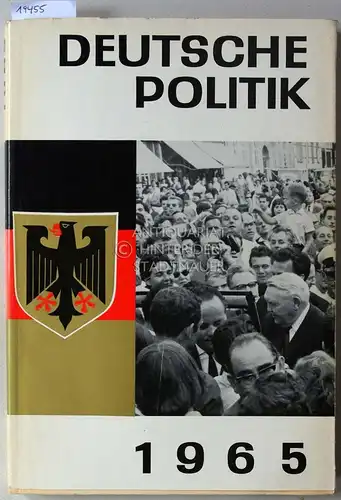 Deutsche Politik 1965. Tätigkeitsbericht der Bundesregierung. Hrsg. Presse- und Informationsamt der Bundesregierung. 