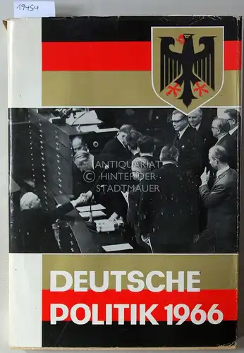 Deutsche Politik 1966. Tätigkeitsbericht der Bundesregierung. Hrsg. Presse- und Informationsamt der Bundesregierung. 