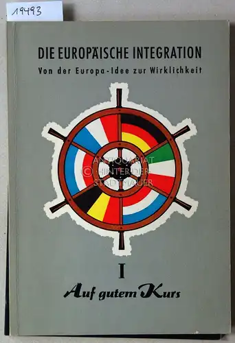Die Europäische Integration: Von der Europa-Idee zur Wirklichkeit. I: Auf gutem Kurs; II: Das friedliche Atom für Europa. 
