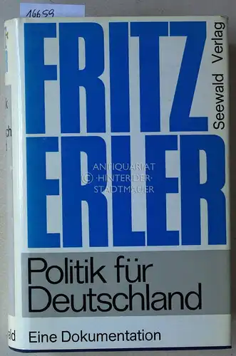 Erler, Fritz: Politik für Deutschland. Eine Dokumentation. Mit e. Vorw. v. Willy Brandt. Hrsg. u. eingel. v. Wolfgang Gaebler. 