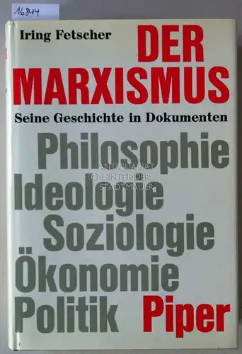 Fetscher, Iring: Der Marxismus - Seine Geschichte in Dokumenten. Philosophie - Ideologie - Soziologie - Ökonomie - Politik. 