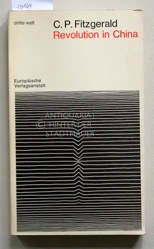 Fitzgerald, Charles P: Revolution in China. Autorisierte Übers. aus d. Engl. von Joseph Kalmer [dritte welt]. 
