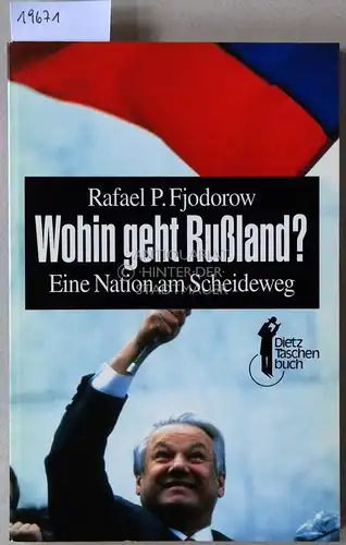 Fjodorow, Rafael P: Wohin geht Rußland? Eine Nation am Scheideweg. 