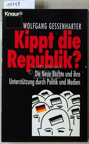 Gessenharter, Wolfgang: Kippt die Republik? Die Neue Rechte und ihre Unterstützung durch Politik und Medien. 