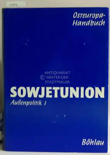 Geyer, Dietrich (Hrsg.): Osteuropa-Handbuch. Sowjetunion, Außenpolitik I (1917-1955), II (1955-1973), III (Völkerrechtstheorie und Vertragspolitik). (3 Bde.) Names der Arbeitsgemeinschaft für Osteuropaforschung hrsg. v. Dietrich Geyer. 