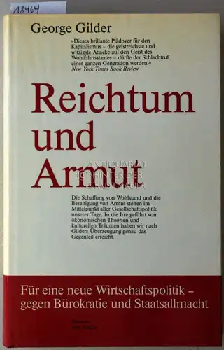 Gilder, George: Reichtum und Armut. Für eine neue Wirtschaftspolitik - gegen Bürokratie und Staatsallmacht.