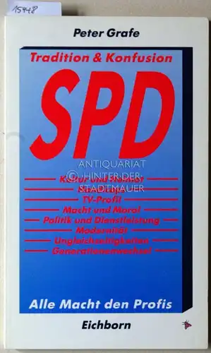 Grafe, Peter: Tradition & Konfusion - SPD. Alle Macht den Profis. 
