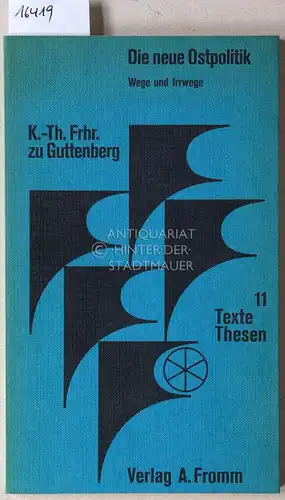 Guttenberg, Karl-Theodor: Die neue Ostpolitik: Wege und Irrwege. [= Texte Thesen, 11]. 