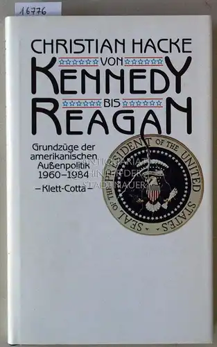 Hacke, Christian: Von Kennedy bis Reagan. Grundzüge der amerikanischen Außenpolitik 1960-1984. 