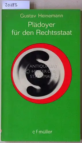 Heinemann, Gustav: Plädoyer für den Rechtsstaat. Rechtspolitische Reden und Aufsätze. 