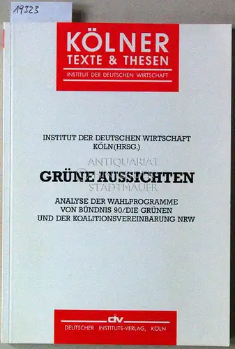 Institut der Deutschen Wirtschaft (Hrsg.): Grüne Aussichten. Analyse der Wahlprogramme von Bündnis 90/Die Grünen und der Koalitionsvereinbarung NRW. [= Kölner Texte & Thesen, Bd. 23]. 