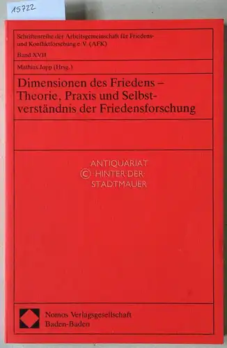 Jopp, Mathias (Hrsg.): Dimensionen des Friedens - Theorie, Praxis und Selbstverständnis der Friedensforschung. [= Schriftenreihe der Arbeitsgemeinschaft für Friedens- und Konfliktforschung, Bd. 17]. 