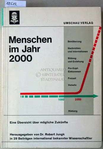 Jungk, Robert (Hrsg.): Menschen im Jahr 2000: Eine Übersicht über mögliche Zukünfte. Hrsg. v. Robert Jungk mit 29 Beitr. international bekannter Wissenschaftler. 