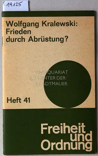 Kralewski, Wolfgang: Frieden durch Abrüstung? [= Freiheit und Ordnung, H. 41]. 