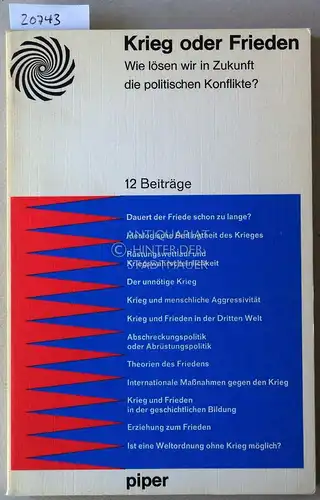 Krieg oder Frieden - Wie lösen wir in Zukunft die politischen Konflikte? 12 Beiträge. Beitr. v. Paul Leyhausen. 