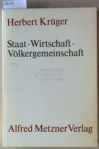 Krüger, Herbert: Staat - Wirtschaft - Völkergemeinschaft. Ausgewählte Schriften aus vierzig Jahren. Zum 65. Geburtstag des Autors in Verbindung mit ihm hrsg. v. Hellmuth Hecker, Knud Krakau und Thomas Oppermann. 