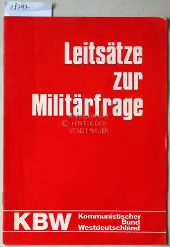 Leitsätze zur Militärfrage. KBW Kommunistischer Bund Westdeutschland. 