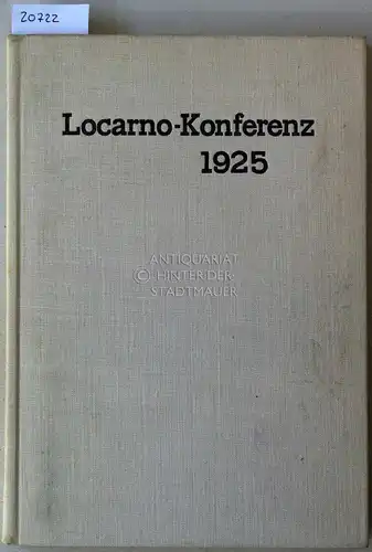 Locarno-Konferenz 1925. Eine Dokumentensammlung. Hrsg. v. Ministerium für Auswärtige Angelegenheiten der Deutschen Demokratischen Republik. 